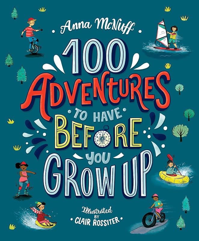 100 Adventures to Have Before You Grow Up by Anna McNuff, book cover